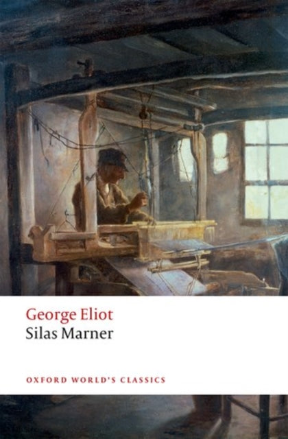 Silas Marner, The Weaver of Raveloe 9780198724643 George Eliot