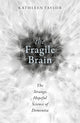 Book cover of: Fragile Brain. By: Kathleen J. Taylor