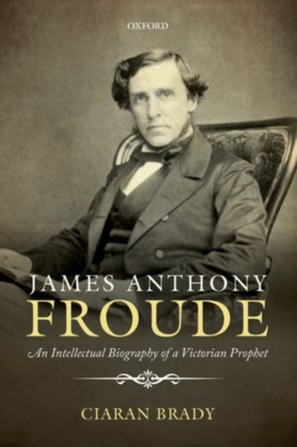 Book cover of: James Anthony Froude. By: Ciaran Brady