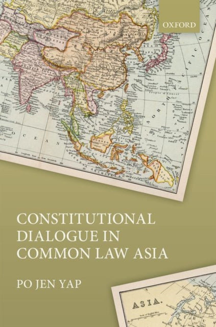 Book cover of: Constitutional Dialogue in Common Law Asia. By: Po Jen Yap