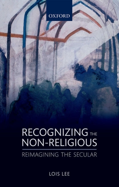 Book cover of: Recognizing the Non-religious. By: Lois Lee
