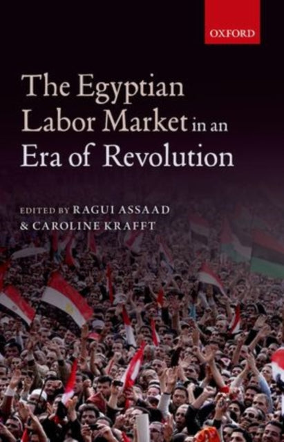 Book cover of: Egyptian Labor Market in an Era of Revolution. By: Ragui Assaad