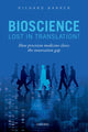 Book cover of: Bioscience - Lost in Translation?. By: Richard Barker