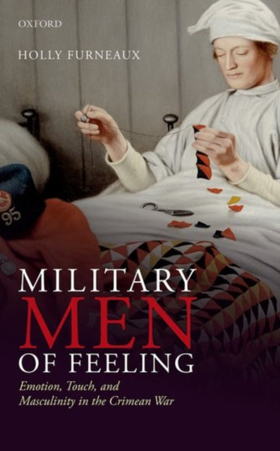 Book cover of: Military Men of Feeling. By: Holly Furneaux