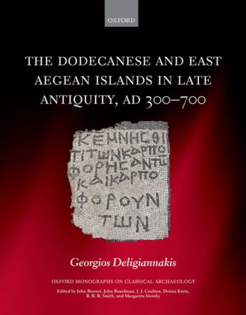 Book cover of: Dodecanese and the Eastern Aegean Islands in Late Antiquity, AD 300-700. By: Georgios Deligiannakis