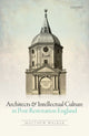 Book cover of: Architects and Intellectual Culture in Post-Restoration England. By: Matthew Walker