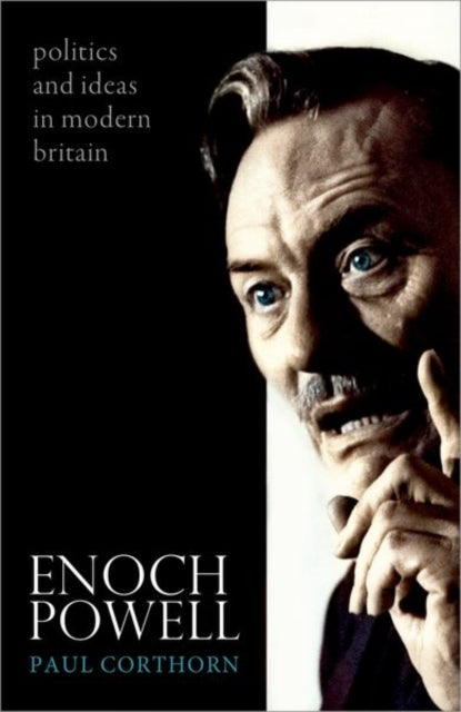 Book cover of: Enoch Powell. By: Paul Corthorn