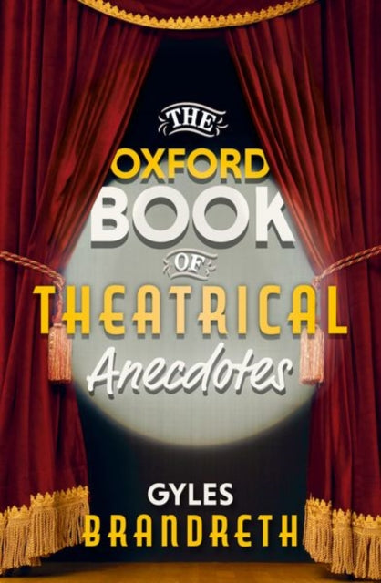 Book cover of: Oxford Book of Theatrical Anecdotes. By: Gyles Brandreth