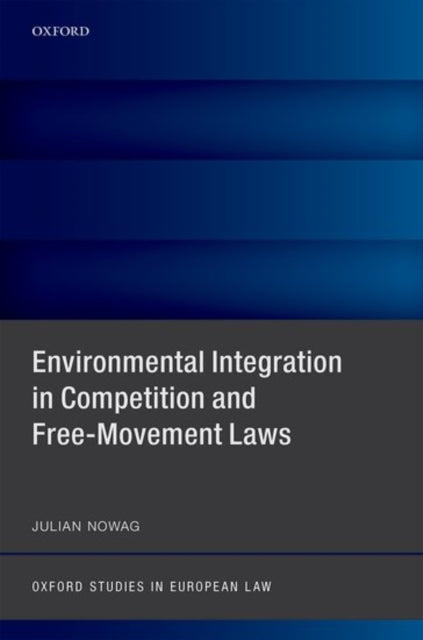 Book cover of: Environmental Integration in Competition and Free-Movement Laws. By: Julian Nowag