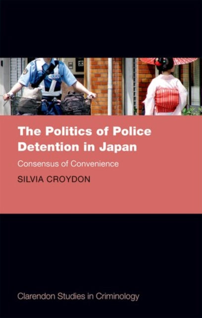 Book cover of: Politics of Police Detention in Japan. By: Silvia Croydon