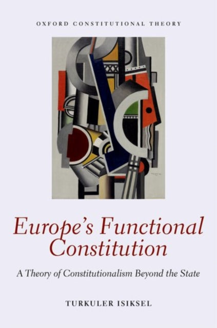 Book cover of: Europe's Functional Constitution. By: Turkuler Isiksel