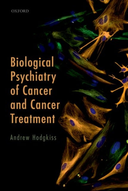 Book cover of: Biological Psychiatry of Cancer and Cancer Treatment. By: Andrew Hodgkiss