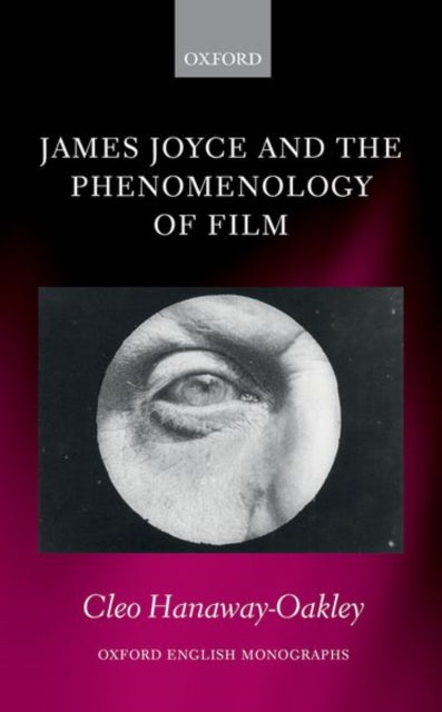 Book cover of: James Joyce and the Phenomenology of Film. By: Cleo Hanaway-Oakley