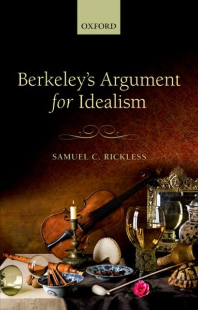 Book cover of: Berkeley's Argument for Idealism. By: Samuel C. Rickless