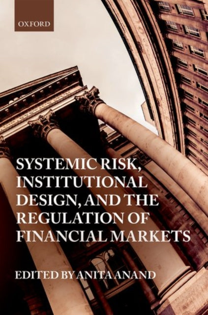 Book cover of: Systemic Risk, Institutional Design, and the Regulation of Financial Markets
