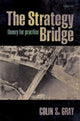 Book cover of: Strategy Bridge. By: Colin S. Gray