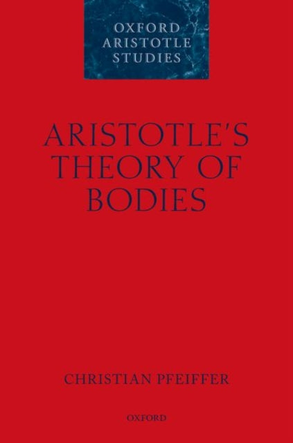 Book cover of: Aristotle's Theory of Bodies. By: Christian Pfeiffer