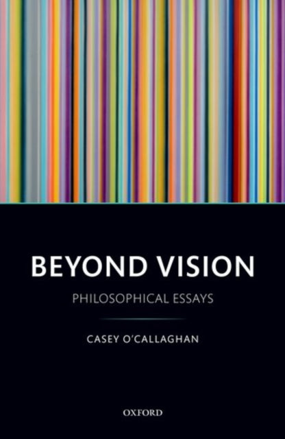 Book cover of: Beyond Vision. By: Casey O'Callaghan