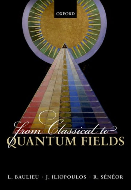 Book cover of: From Classical to Quantum Fields. By: Laurent Baulieu