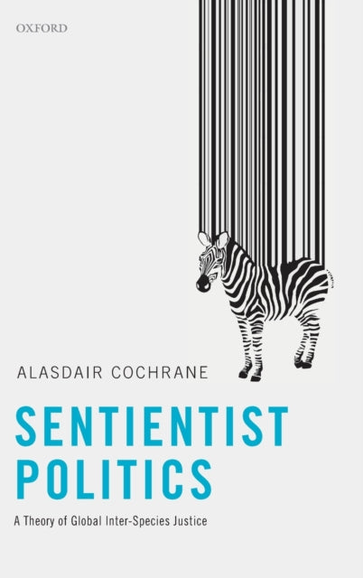 Book cover of: Sentientist Politics. By: Alasdair Cochrane