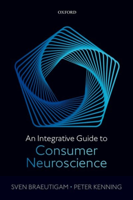 Book cover of: Integrative Guide to Consumer Neuroscience. By: Sven Braeutigam