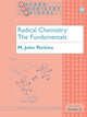 Book cover of: Radical Chemistry: The Fundamentals. By: M. John Perkins