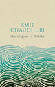 Book cover of: Origins of Dislike. By: Amit Chaudhuri