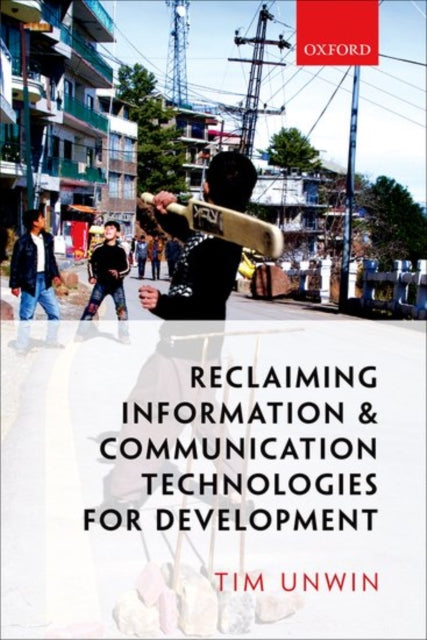 Book cover of: Reclaiming Information and Communication Technologies for Development. By: Tim Unwin