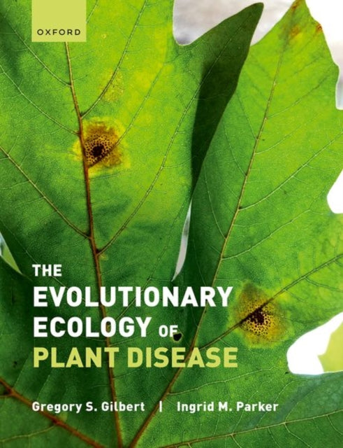 Book cover of: Evolutionary Ecology of Plant Disease. By: Gregory Gilbert