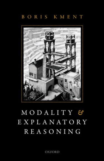 Book cover of: Modality and Explanatory Reasoning. By: Boris Kment