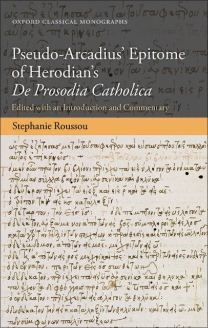 Book cover of: Pseudo-Arcadius' Epitome of Herodian's De Prosodia Catholica. By: Stephanie Roussou