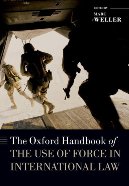 Book cover of: Oxford Handbook of the Use of Force in International Law. By: Marc Weller