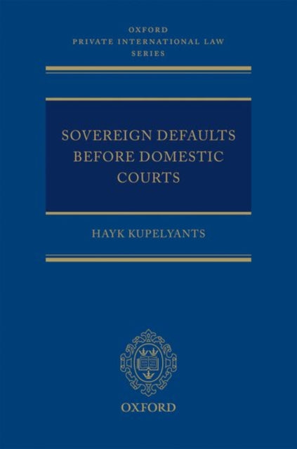 Book cover of: Sovereign Defaults Before Domestic Courts. By: Hayk Kupelyants