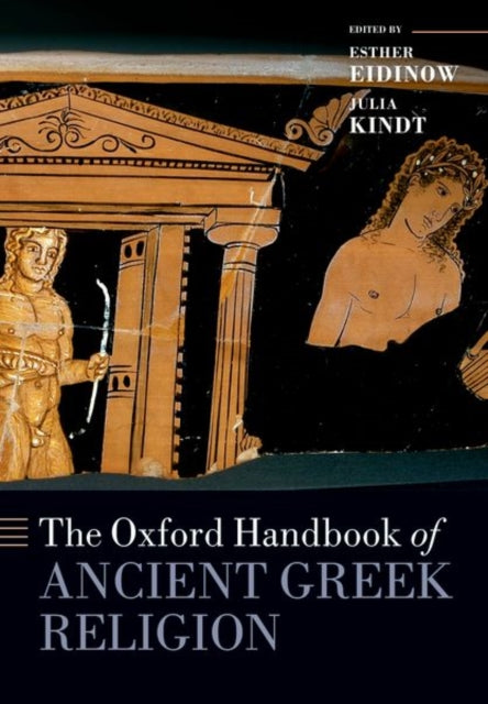 Book cover of: Oxford Handbook of Ancient Greek Religion. By: Esther Eidinow