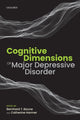 Book cover of: Cognitive Dimensions of Major Depressive Disorder. By: Bernhard T. Baune
