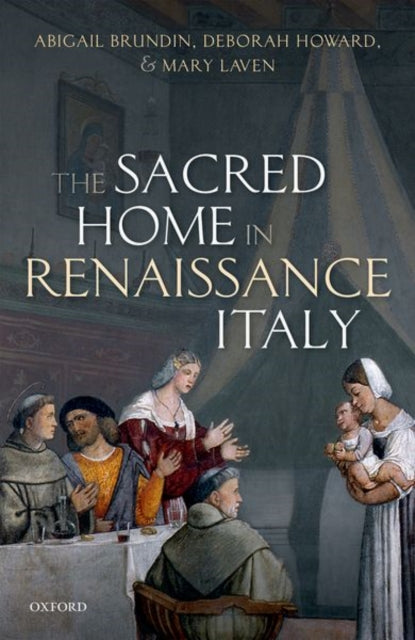 Book cover of: Sacred Home in Renaissance Italy. By: Abigail Brundin