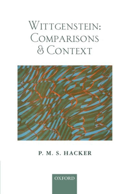 Book cover of: Wittgenstein: Comparisons and Context. By: P. M. S. Hacker