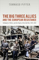 Book cover of: Big Three Allies and the European Resistance. By: Tommaso Piffer
