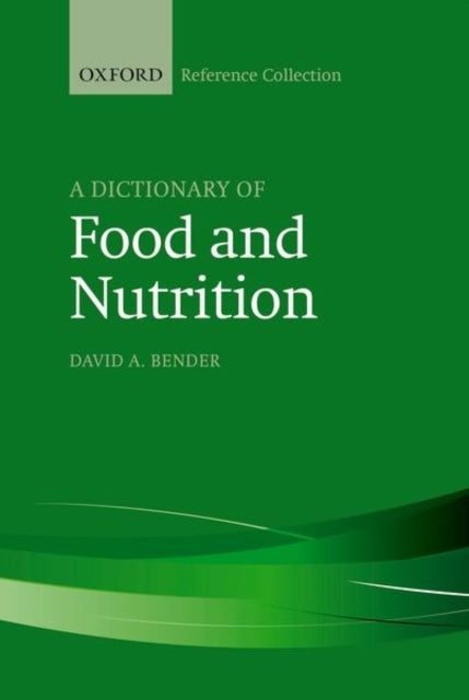 Book cover of: Dictionary of Food and Nutrition. By: David A. Bender