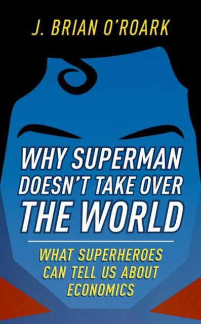 Book cover of: Why Superman Doesn't Take Over The World. By: J. Brian O.!Roark