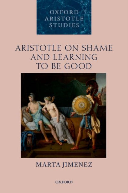 Book cover of: Aristotle on Shame and Learning to Be Good. By: Marta Jimenez