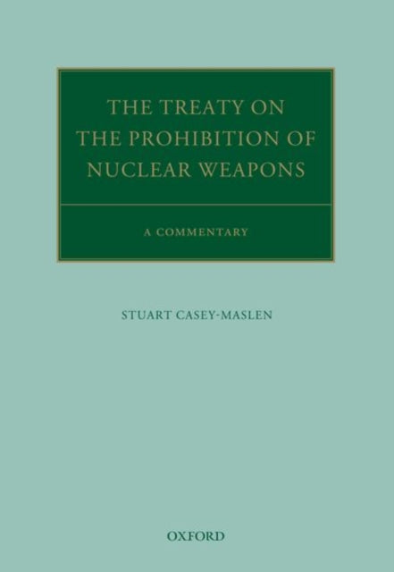Book cover of: Treaty on the Prohibition of Nuclear Weapons. By: Stuart Casey-Maslen
