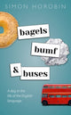 Book cover of: Bagels, Bumf, and Buses. By: Simon Horobin