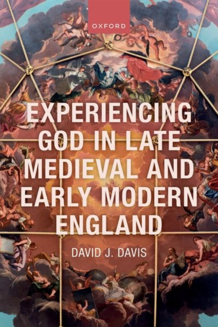 Book cover of: Experiencing God in Late Medieval and Early Modern England. By: David J. Davis