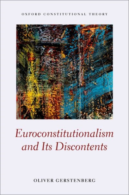 Book cover of: Euroconstitutionalism and its Discontents. By: Oliver Gerstenberg