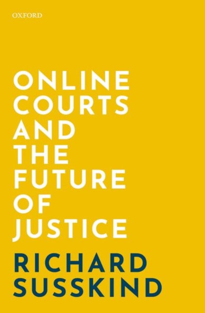 Online Courts and the Future of Justice 9780198838364 Richard Susskind