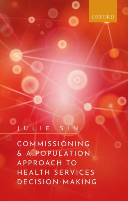 Book cover of: Commissioning and a Population Approach to Health Services Decision-Making. By: Oxford Editor
