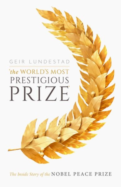 Book cover of: World's Most Prestigious Prize. By: Geir Lundestad