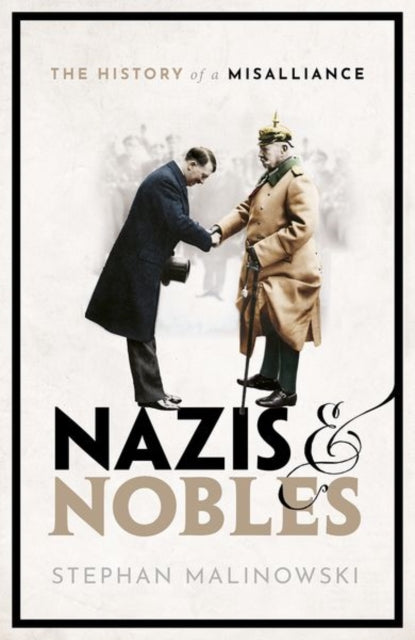 Book cover of: Nazis and Nobles. By: Stephan Malinowski
