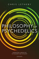 Book cover of: Philosophy of Psychedelics. By: Chris Letheby